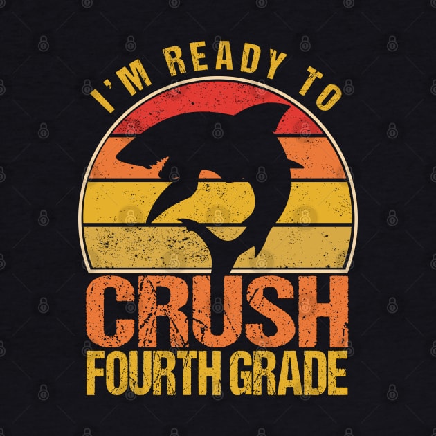 I'm Ready To Crush 4th Grade - Shark Back To School by MEDtee